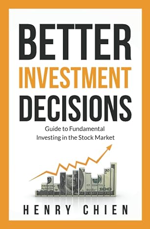 better investment decisions guide to fundamental investing in the stock market 1st edition henry chien