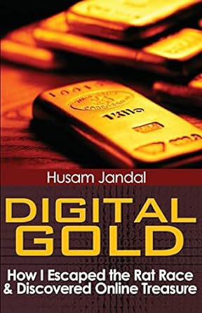 digital gold how i escaped the rat race and discovered online treasure 1st edition husam jandal 1481856367,