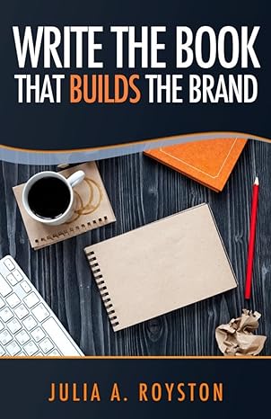 write the book that builds the brand 1st edition julia a. royston 1959543792, 978-1959543794