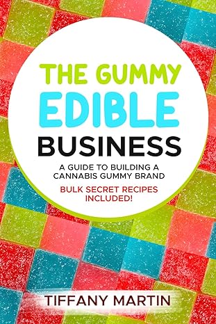 the gummy edible business a guild to building a cannabis gummy brand 1st edition tiffany martin 979-8861776417