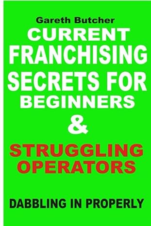 Current Franchising Secrets For Beginners And Struggling Operators Dabbing In Properly