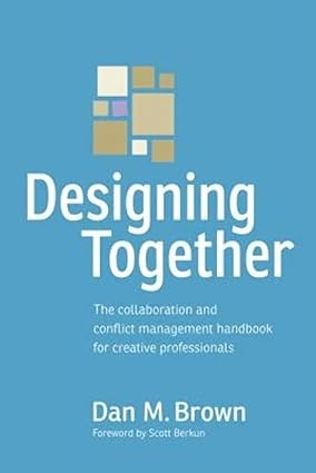 designing together the collaboration and conflict management handbook for creative professionals 1st edition