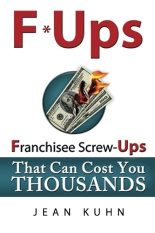 f ups franchisee screw ups that can cost you thousands 1st edition jean kuhn 0985251204, 978-0985251208