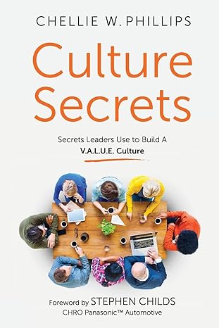 culture secrets secrets to a thriving engaged workforce any ceo can use to build a v a l u e culture 1st