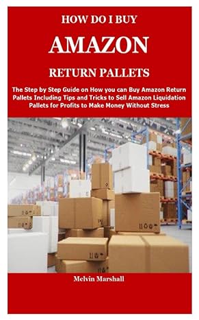 how do i buy amazon return pallets the step by step guide on how you can buy amazon return pallets including