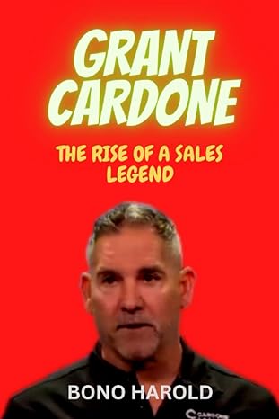 grant cardone the rise of a sales legend 1st edition bono harold 979-8376920107