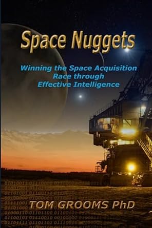 space nuggets winning the space acquisition race through effective intelligence 1st edition tom grooms