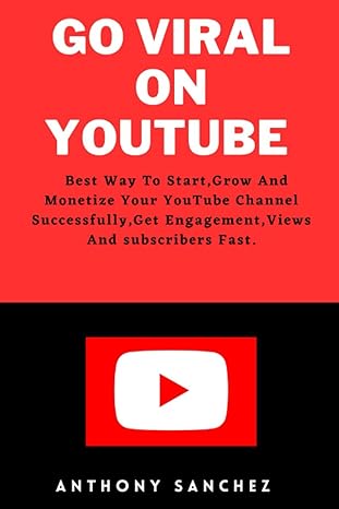 go viral on youtube best way to start grow and monetize your youtube channel successfully gain subscribers