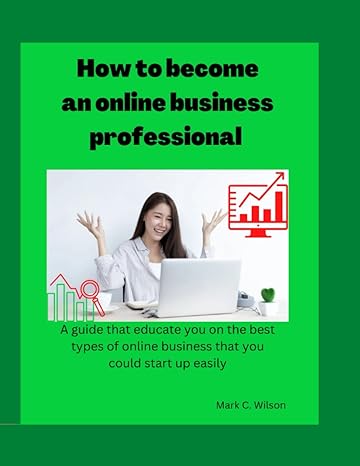 how to become an online business professional a guide that educate you on the best types of online business