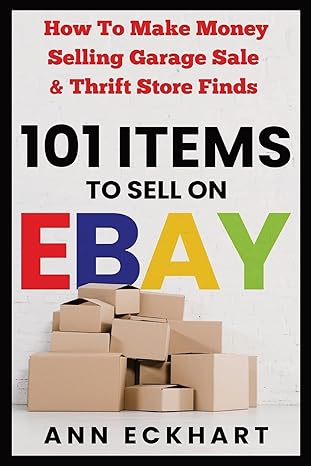 101 items to sell on ebay how to make money selling garage sale and thrift store finds 1st edition ann
