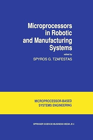 microprocessors in robotic and manufacturing systems 1st edition s g tzafestas 9401056943, 978-9401056946