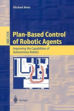 plan based control of robotic agents improving the capabilities of autonomous robots lnai 2554 2002nd edition