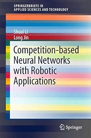 competition based neural networks with robotic applications 1st edition shuai li ,long jin 9811049467,