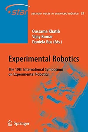 experimental robotics the 10th international symposium on experimental robotics 1st edition oussama khatib