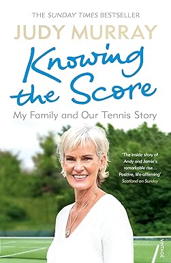 knowing the score my family and our tennis story 1st edition judy murray 1784706493, 978-1784706494