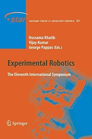 experimental robotics the eleventh international symposium 1st edition oussama khatib , vijay kumar , george