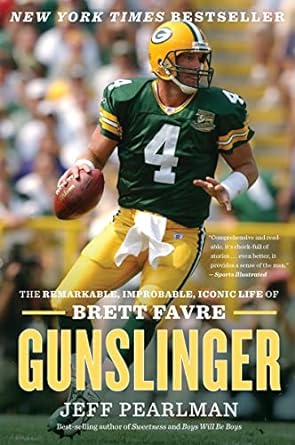 gunslinger the remarkable improbable iconic life of brett favre 1st edition jeff pearlman 1328745686,