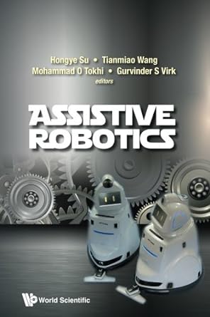 assistive robotics 1st edition hongye su ,tianmiao wang ,mohammad osman tokhi ,gurvinder s virk b01n59tqlr