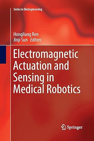 electromagnetic actuation and sensing in medical robotics 1st edition hongliang ren ,jinji sun 9811355541,