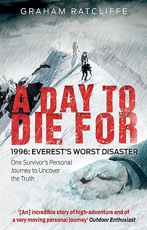 a day to die for 1996 everests worst disaster 1st edition graham ratcliffe 1780576412, 978-1780576411