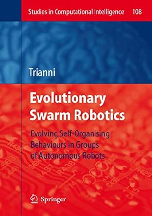 evolutionary swarm robotics evolving self organising behaviours in groups of autonomous robots 1st edition