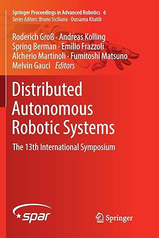 distributed autonomous robotic systems the 13th international symposium 1st edition roderich gross ,andreas