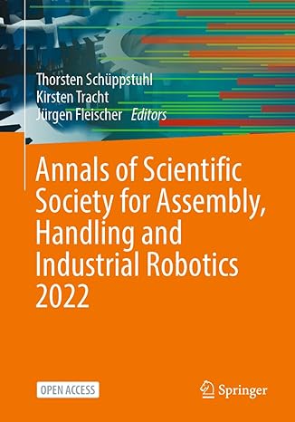 annals of scientific society for assembly handling and industrial robotics 2022 1st edition thorsten