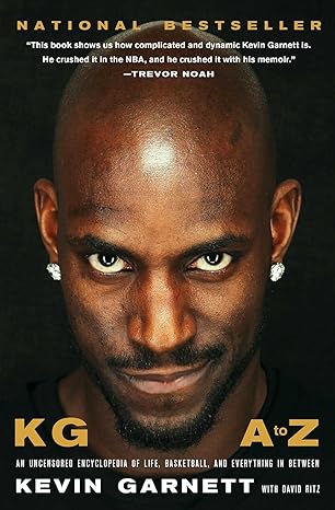 kg a to z an uncensored encyclopedia of life basketball and everything in between 1st edition kevin garnett