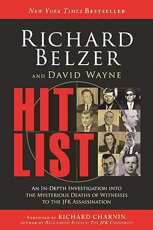 hit list an in depth investigation into the mysterious deaths of witnesses to the jfk assassination 1st