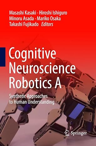 cognitive neuroscience robotics a synthetic approaches to human understanding 1st edition masashi kasaki