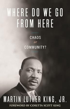 where do we go from here chaos or community 1st edition dr martin luther king jr ,vincent harding ,coretta