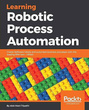 learning robotic process automation create software robots and automate business processes with the leading
