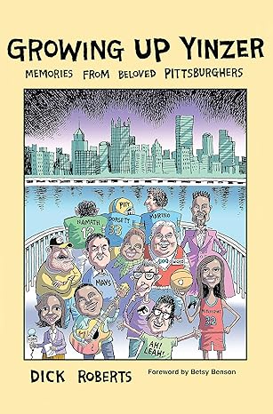 growing up yinzer memories from beloved pittsburghers 1st edition dick roberts 1467152048, 978-1467152044