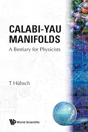 calabi yau manifolds a bestiary for physicists 1st edition t hubsch 981021927x, 978-9810219277
