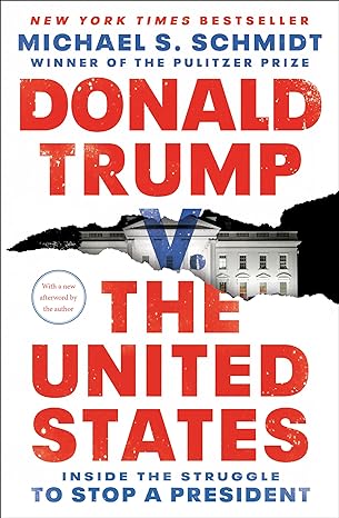 donald trump v the united states inside the struggle to stop a president 1st edition michael s schmidt