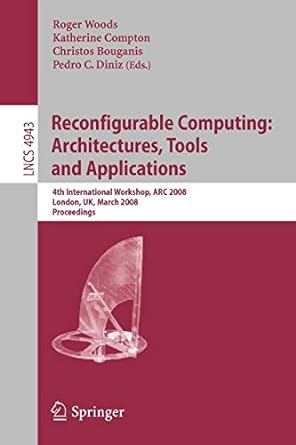 reconfigurable computing architectures tools and applications 4th international workshop arc 2008 london uk