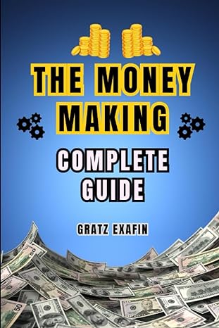 money making complete guide wealth building strategies passive income investments financial freedom and much