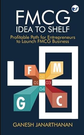 fmcg idea to shelf profitable path for entrepreneurs to launch fmcg business 1st edition ganesh janarthanan