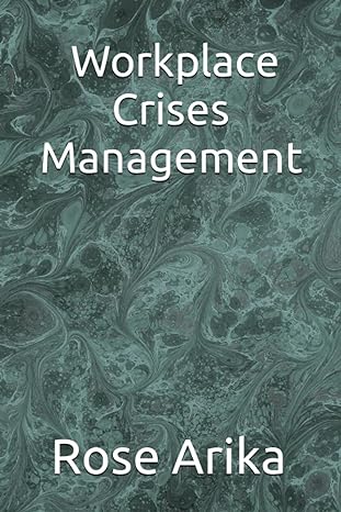 workplace crises management 1st edition rose arika b0cj3vvwhy, 979-8861632638