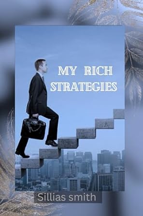 my rich strategies from poverty to prosperity 1st edition sillias smith 979-8854463287