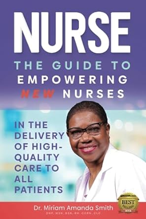 nurse the guide to empowering new nurses in the delivery of high quality care to all patients 1st edition dr.