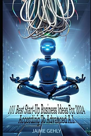 101 best start up business ideas for 2024 according to advanced a i 1st edition jaime gehly 979-8399812687
