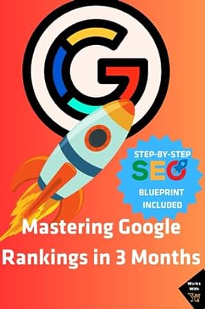 mastering google rankings in 3 months your ultimate 2023 guide to seo success and website visibility 1st
