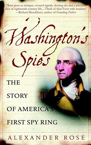 washingtons spies the story of americas first spy ring 1st edition alexander rose 0553383299, 978-0553383294