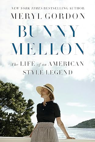 bunny mellon the life of an american style legend 1st edition meryl gordon 1455588725, 978-1455588725