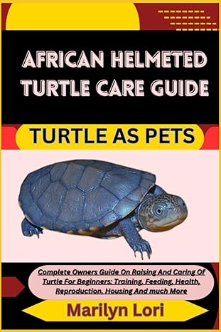 african helmeted turtle care guide turtle as pets complete owners guide on raising and caring of turtle for
