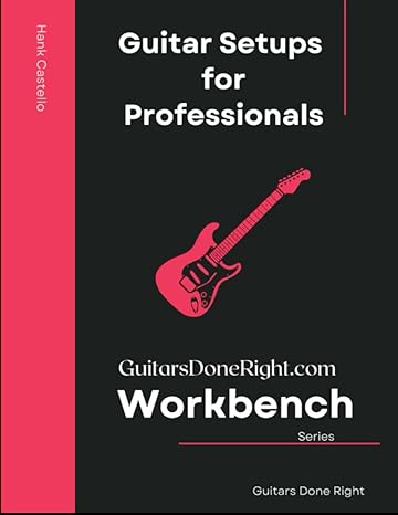 guitar setups for professionals unlock the power of proven sequential techniques for consistency and mastery
