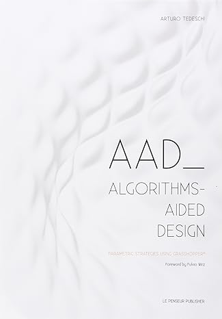 aad algorithms aided design parametric strategies using grasshopper 1st edition arturo tedeschi 8895315308,