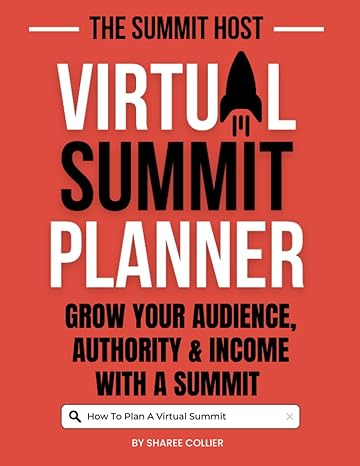 the summit host virtual summit planner grow your audience authority and income with a summit 1st edition