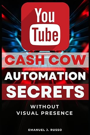 you tube cash cow automation secret without visual presence 1st edition emanuel j.russo 979-8860567344